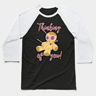 Thinking of you - funny voodoo doll design Baseball T-Shirt